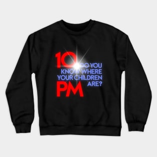 DO YOU KNOW WHERE YOUR CHILDREN ARE? Crewneck Sweatshirt